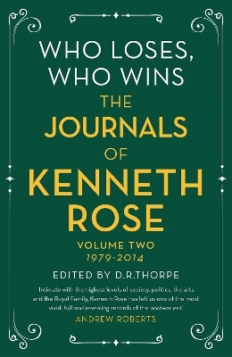 Who Loses, Who Wins: The Journals of Kenneth Rose - Kenneth Rose