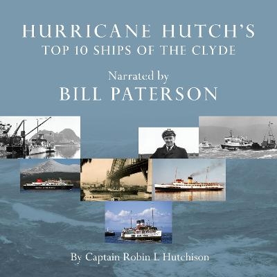 Hurricane Hutch's Top 10 Ships of the Clyde - Captain Robin L Hutchison