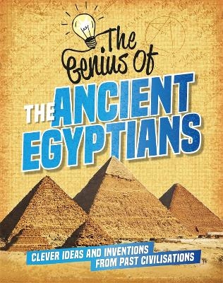 The Genius of: The Ancient Egyptians - Sonya Newland