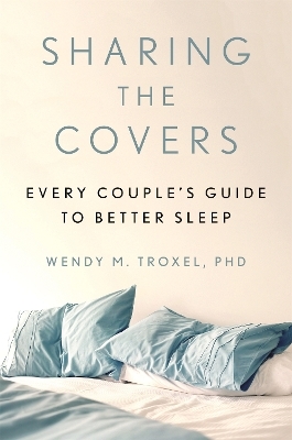Sharing the Covers - Wendy M. Troxel PhD