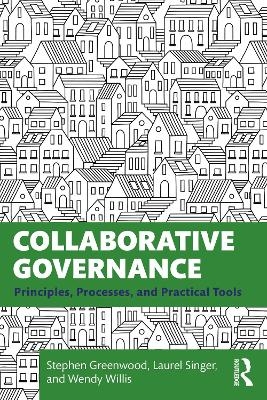 Collaborative Governance - Stephen Greenwood, Laurel Singer, Wendy Willis