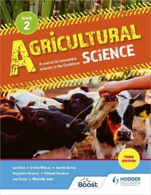 Agricultural Science Book 2: A course for secondary schools in the Caribbean - Amrith Barran, Augustine Vesprey, Edmund Berahzer, Orville Wolsey, Ricardo Guevara