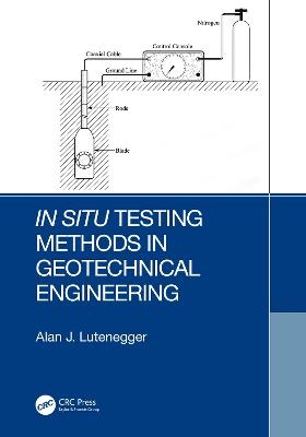 In Situ Testing Methods in Geotechnical Engineering - Alan J. Lutenegger