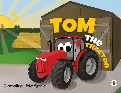 Tom the Tractor - Caroline McArdle