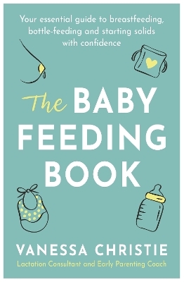 The Baby Feeding Book - Vanessa Christie