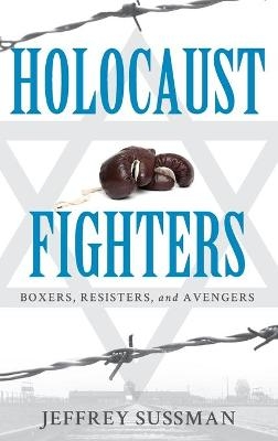 Holocaust Fighters - Jeffrey Sussman