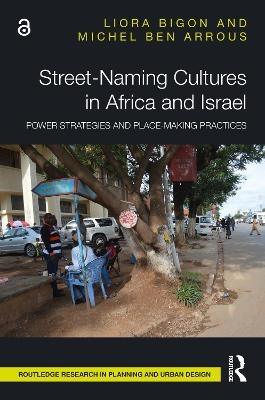 Street-Naming Cultures in Africa and Israel - Liora Bigon, Michel Ben Arrous