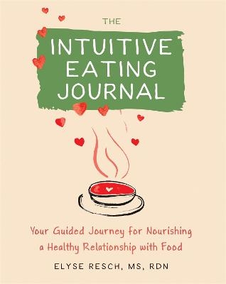 The Intuitive Eating Journal - Elyse Resch