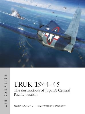 Truk 1944–45 - Mark Lardas