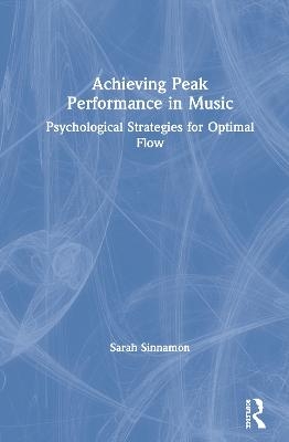 Achieving Peak Performance in Music - Sarah Sinnamon
