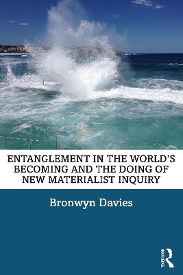 Entanglement in the World’s Becoming and the Doing of New Materialist Inquiry - Bronwyn Davies