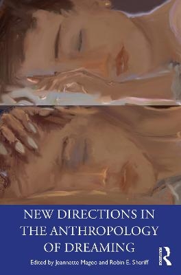 New Directions in the Anthropology of Dreaming - 