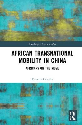 African Transnational Mobility in China - Roberto Castillo