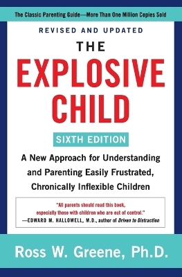 The Explosive Child [Sixth Edition] - Ross W Greene  PhD