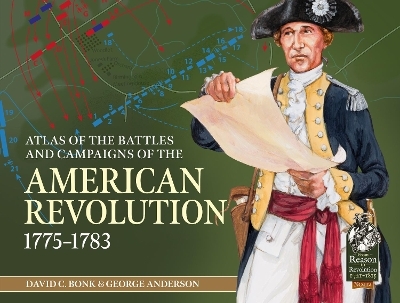 An Atlas of the Battles and Campaigns of the American Revolution, 1775-1783 - David C. Bonk, George Anderson