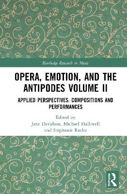Opera, Emotion, and the Antipodes Volume II - 