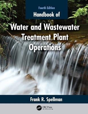 Handbook of Water and Wastewater Treatment Plant Operations - Frank R. Spellman