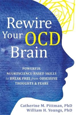 Rewire Your OCD Brain - Catherine M Pittman, William Youngs