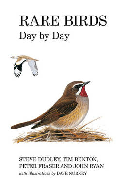 Rare Birds Day by Day -  Ryan John Ryan,  Fraser Peter Fraser,  Dudley Steve Dudley,  Benton Tim Benton
