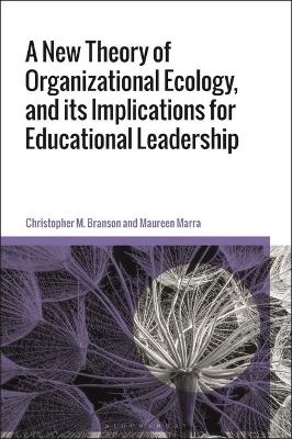 A New Theory of Organizational Ecology, and its Implications for Educational Leadership - Professor Christopher M. Branson, Dr Maureen Marra