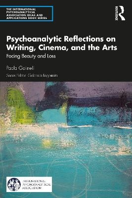 Psychoanalytic Reflections on Writing, Cinema and the Arts - Paola Golinelli