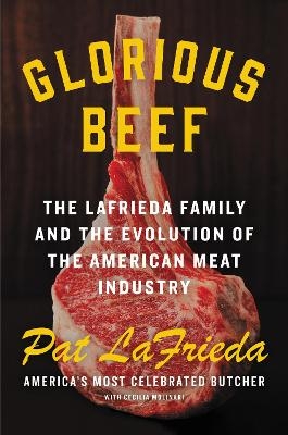 Glorious Beef - Pat Lafrieda, Cecilia Molinari