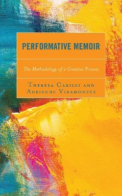 Performative Memoir - Theresa Carilli, Adrienne Viramontes