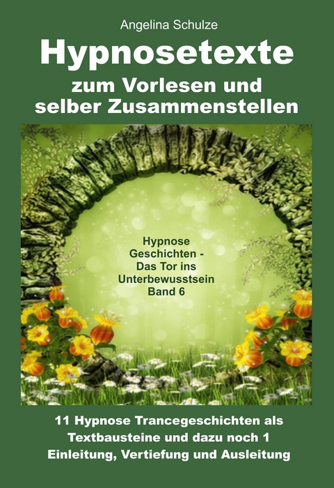 Hypnosetexte zum Vorlesen und selber Zusammenstellen - Angelina Schulze