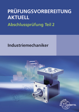 Prüfungsvorbereitung aktuell - Industriemechaniker/-in - Wilfried Metz, Claudius Scholer, Christina Murphy, Rudi Pawlitschko