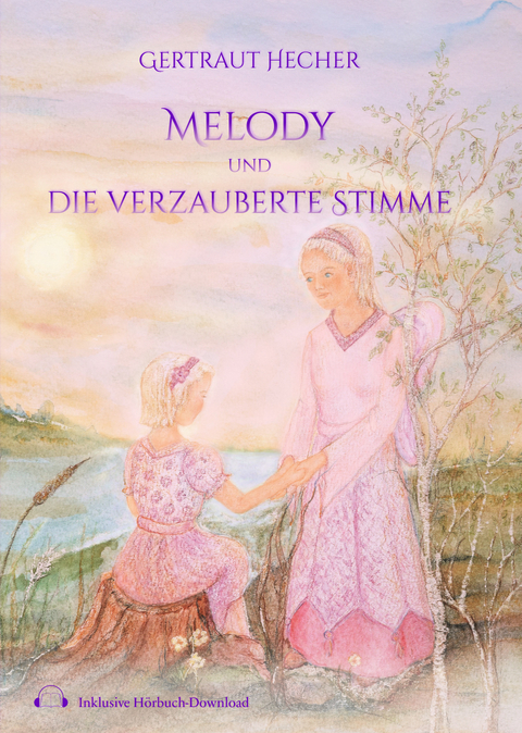 Melody und die verzauberte Stimme - Gertraut Hecher