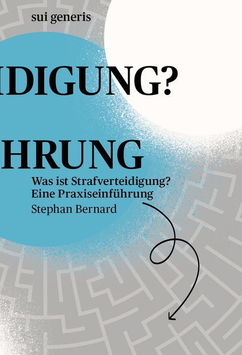 Was ist Strafverteidigung? - Stephan Bernard