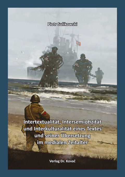 Intertextualität, Intersemiotizität und Interkulturalität eines Textes und seiner Übersetzung im medialen Zeitalter - Piotr Sulikowski