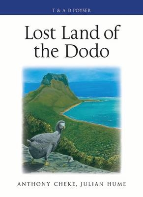 Lost Land of the Dodo -  Cheke Anthony Cheke,  Hume Julian P. Hume