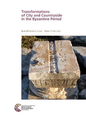 Transformations of City and Countryside in the Byzantine Period - 