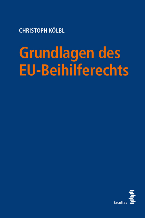 Grundlagen des EU-Beihilferechts - Christoph Kölbl