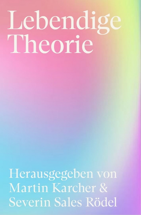 Lebendige Theorie - Carolin Bebek, Frank Beiler, Lukas Bugiel, Malte Ebner v. Eschenbach, Katarina Froebus, Jan Tobias Fuhrmann, Christoph Haker, Selma Haupt, Stefanie Hoffmann, Martin Karcher, Tanja Kauffmann, Nele Kuhlmann, Il-Tschung Lim, Julia Lipkina, Lotta Mayer, Lukas Otterspeer, Severin Sales Rödel, Stella Rüger, Mareike Tillack, Johannes Türstig, Benjamin Weber, Lars Wicke, Kai Wortmann