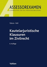 Kautelarjuristische Klausuren im Zivilrecht - Sikora, Markus; Kell, Bernadette