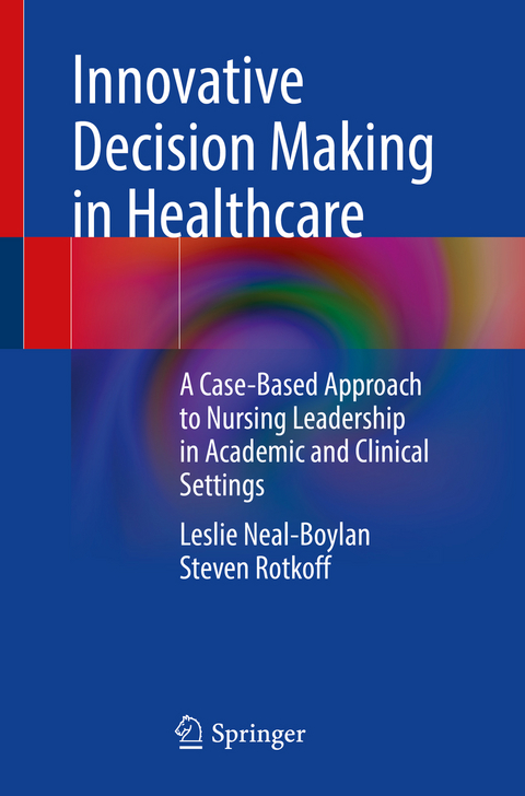 Innovative Decision Making in Healthcare - Leslie Neal-Boylan, Steven Rotkoff