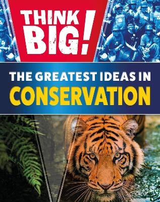 Think Big!: The Greatest Ideas in Conservation - Izzi Howell
