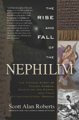 The Rise and Fall of the Nephilim - Scott Alan Roberts