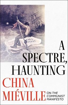 A Spectre, Haunting - China Miéville