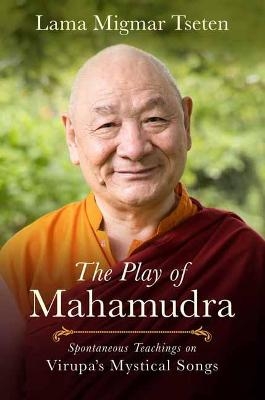 The Play of Mahamudra - Lama Migmar Tseten