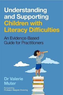 Understanding and Supporting Children with Literacy Difficulties - Valerie Muter