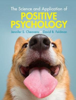 The Science and Application of Positive Psychology - Jennifer S. Cheavens, David B. Feldman