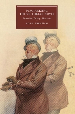 Plagiarizing the Victorian Novel - Adam Abraham