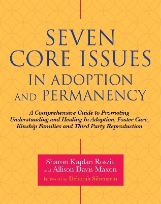 Seven Core Issues in Adoption and Permanency - Sharon Roszia, Allison Davis Maxon