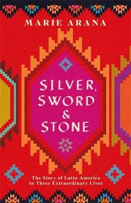 Silver, Sword and Stone - Marie Arana