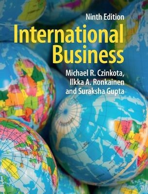 International Business - Michael R. Czinkota, Ilkka A. Ronkainen, Suraksha Gupta