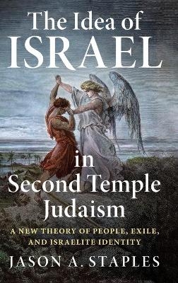 The Idea of Israel in Second Temple Judaism - Jason A. Staples