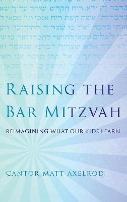 Raising the Bar Mitzvah - Cantor Matt Axelrod